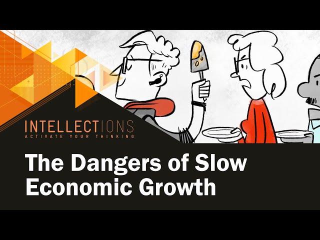 Growth is Good: Why Slow Growth Can’t Be the New Normal | Intellections