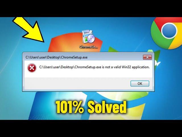 ChromeSetup.exe is not a valid Win32 application in Windows 7 - How To Fix Error Install Chrome 