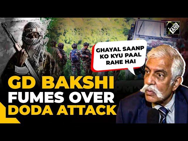 Doda attack | "Agar Ek Yudh Ho Jae To..." Maj Gen GD Bakshi urges India to teach Pak a lesson