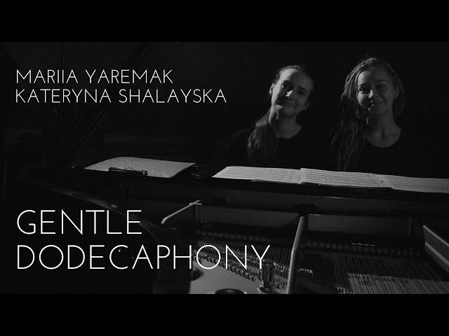 Gentle dodecaphony | Mariia Yaremak, Kateryna Shalayska