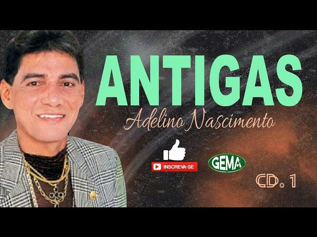 Adelino Nascimento - Antigas CD-1