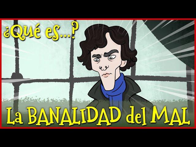 ¿Qué es la BANALIDAD del MAL?