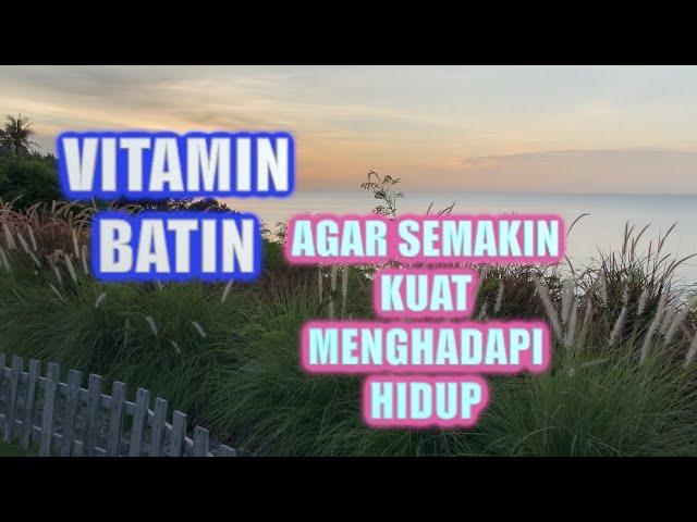 VITAMIN BATIN agar semakin KUAT menghadapi kenyataan hidup