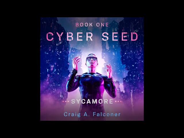 Cyber Seed — Sycamore (Book 1 — Complete sci-fi audiobook, unabridged)