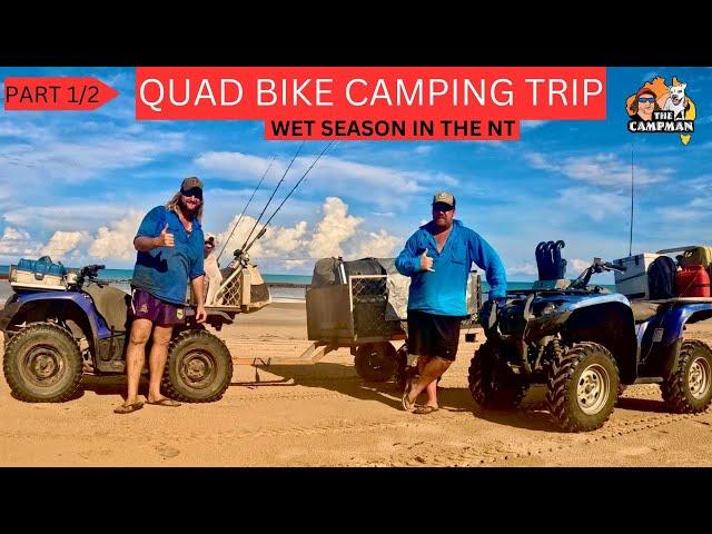 Part 1/2 QUAD BIKE CAMPING TRIP, NT WET SEASON..FISHIING & CRABING....