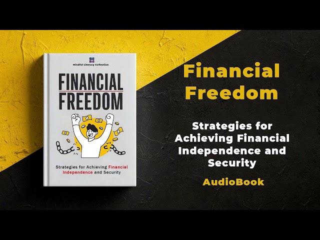 Financial Freedom: Strategies for Achieving Financial Independence and Security | Audiobook