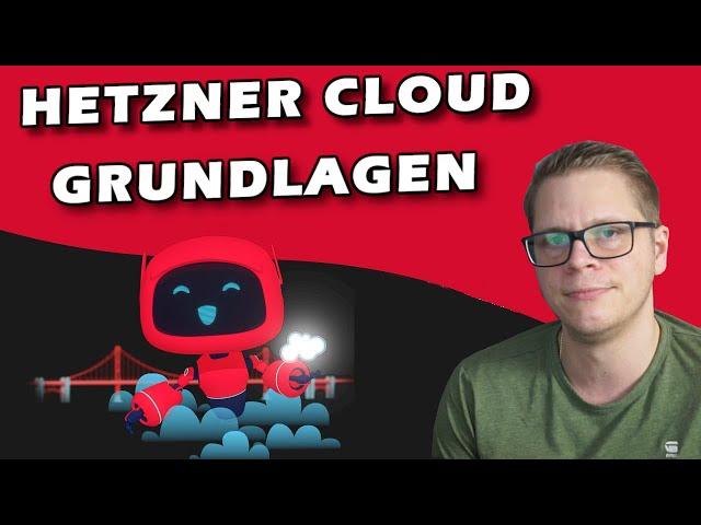 Hetzner Cloud - Grundlagen, Informationen, Vor- & Nachteile - Teil 1