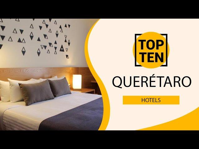 Top 10 Best Hotels to Visit in Querétaro | Mexico - English