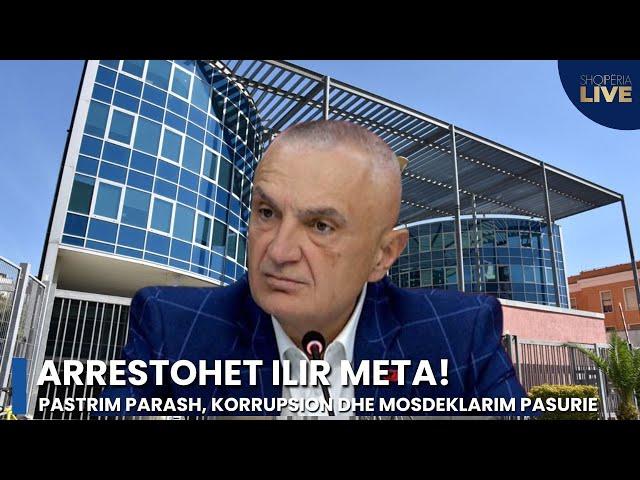 ARRESTOHET ILIR META! Lajm i fundit, juristi: Asgjësohet klasa politike! - Shqipëria Live