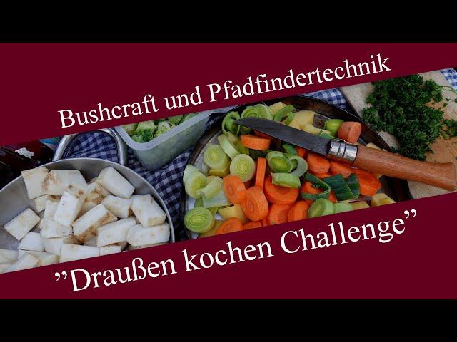 Draußen kochen Challenge | Gemüsesuppe kochen auf dem Feuer | Bushcraft und Pfadfindertechnik #03