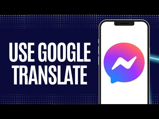 How to use Google Translate in Facebook messenger