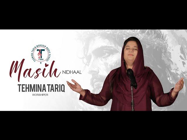 New Ghazal " Masih Nidhaal" by  Worshiper Tehmina Tariq