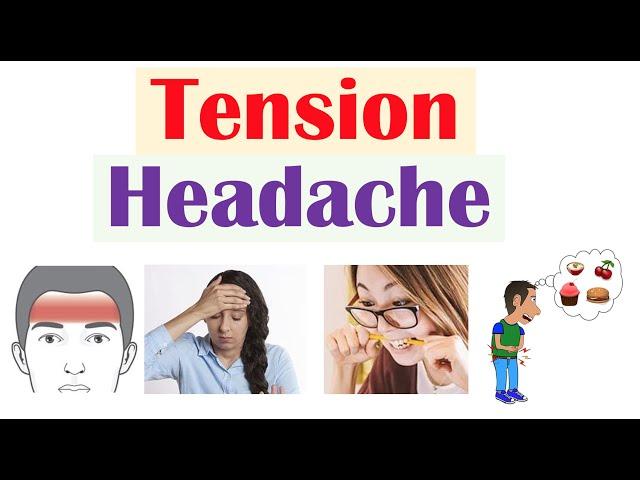 Tension Headaches | Triggers, Risk Factors, Signs & Symptoms, Types, Diagnosis, Treatment