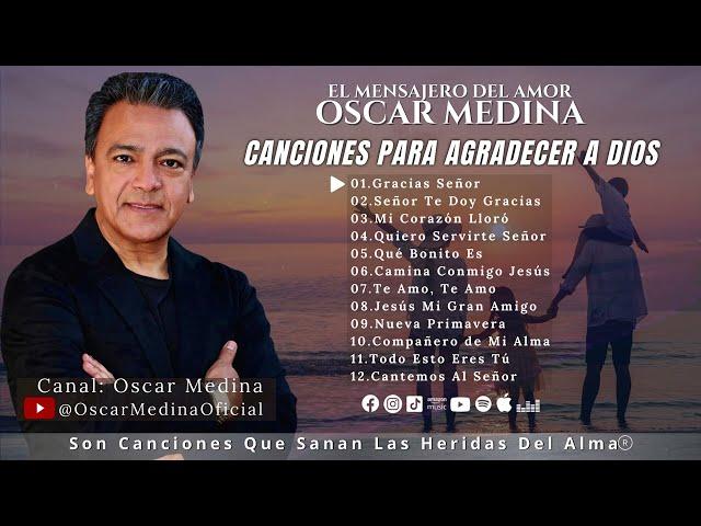 Oscar Medina - Una Hora de canciones para agradecer a Dios
