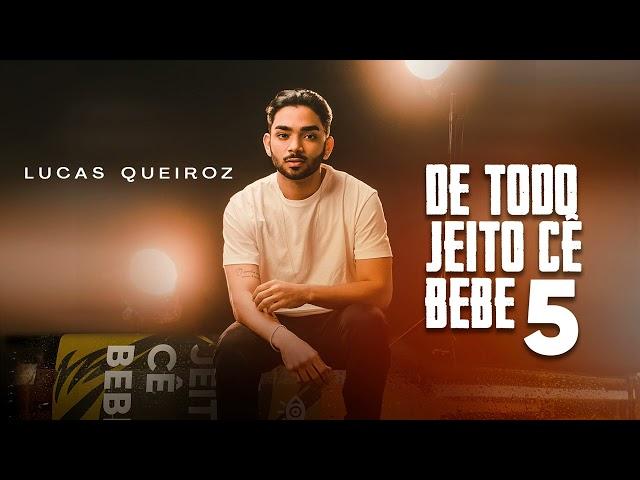 Lucas Queiroz - DE TODO JEITO CE BEBE VOL.5