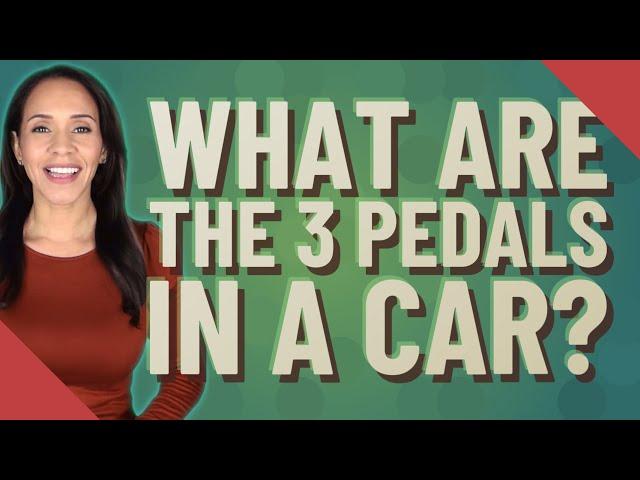 What are the 3 pedals in a car?