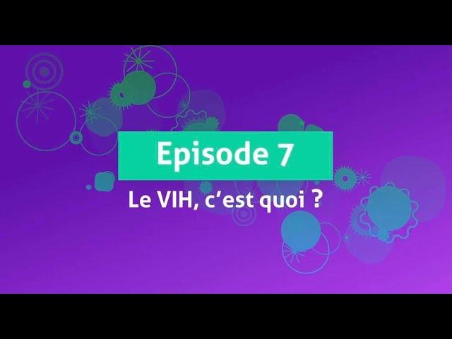 "Le VIH, c'est quoi?" : l'épisode 7 de "DépISTés"