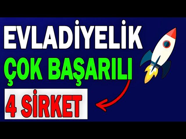 EVLADİYELİK ÇOK BAŞARILI 4 HİSSE !