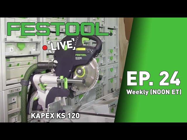 Festool Live Episode 24 - KAPEX KS 120