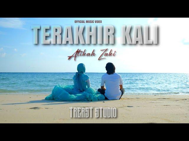 Terakhir Kali - Atikah Zaki X Treast (Official Music Video)