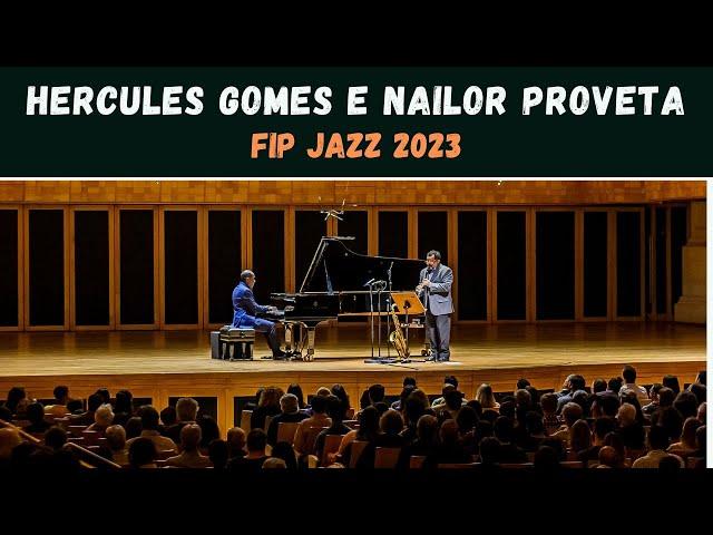 FIP JAZZ 2023 |HERCULES GOMES E NAILOR PROVETA|