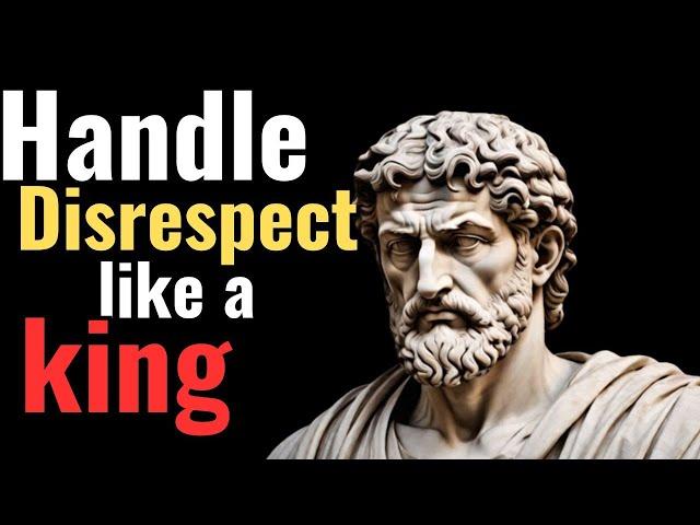 10 Stoic Lessons To Handle Disrespect Like a King (Marcus Aurelius) | Stoicism