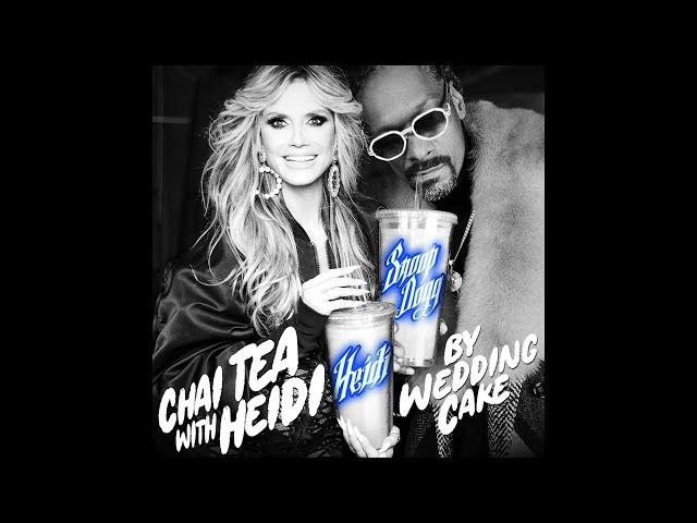 WeddingCake x Heidi Klum x Snoop Dogg - Chai Tea with Heidi (Official Audio)