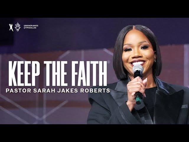 Keep The Faith - Pastor Sarah Jakes Roberts