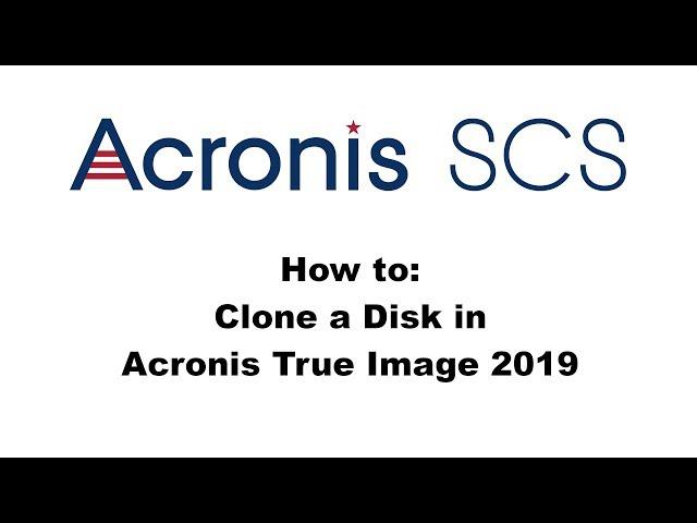 Acronis True Image 2019: Cloning a Disk