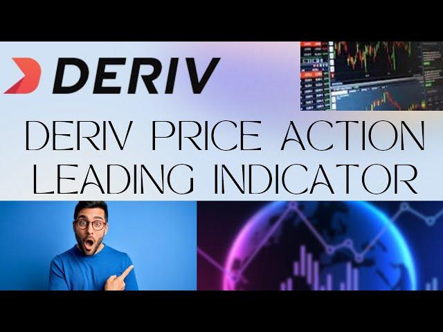 UNVEILED!!!  DERIV PRICE ACTION LEADING INDICATOR