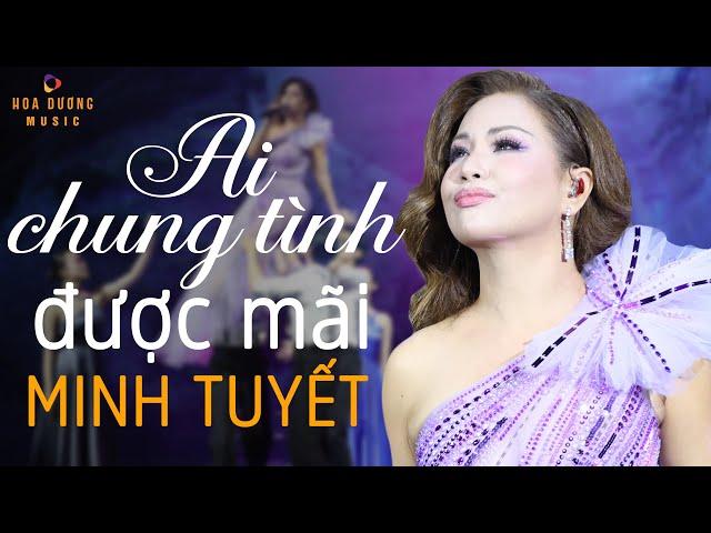 Ai Chung Tình Được Mãi - Minh Tuyết | Bản Phối Mới Day Dứt Hàng Triệu Con Tim