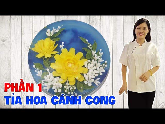 PHẦN 1: TỈA HOA CÁNH CONG - THẠCH 3D HOA TRANG  (3D JELLY CAKE)