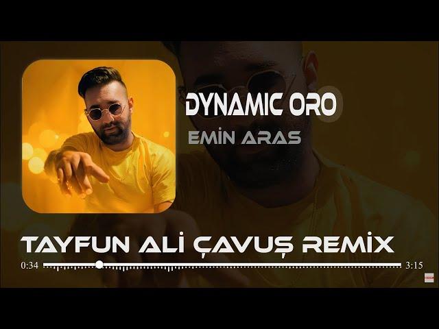 Emin Aras - Dynamic Oro ( Tayfun Ali Çavuş Remix )