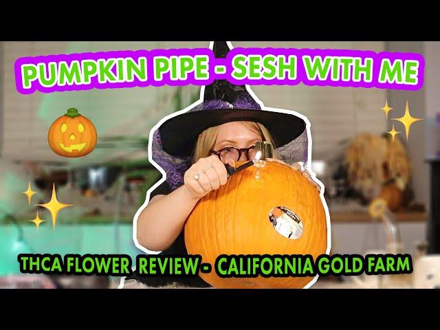 Let's make a pumpkin pipe + California Gold Farm THCA Flower Review Gary Payton  | Sesh with Me