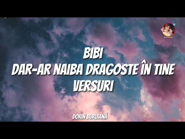 BiBi - Dar-ar naiba dragoste în tine (Versuri/Lyrics Video)