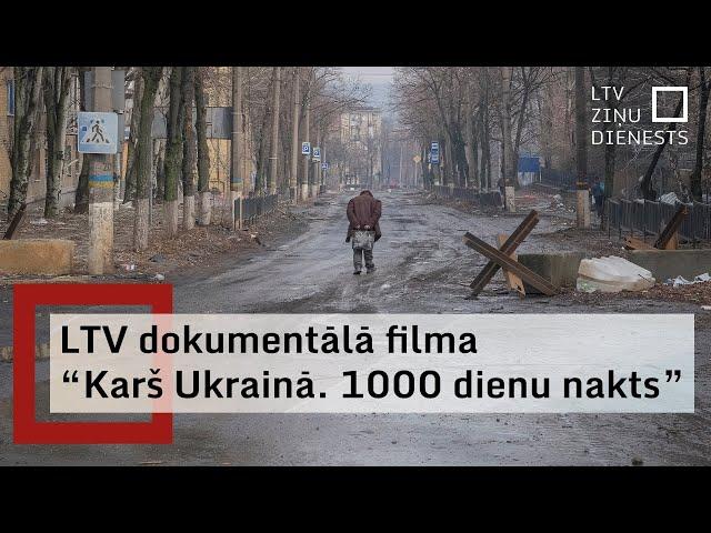 Jau svētdien ēterā LTV dokumentālā filma "Karš Ukrainā. 1000 dienu nakts"