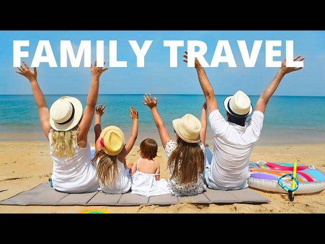 Family Travel, 12 Best Family Travel Destinations in the World, Travel Hot List,