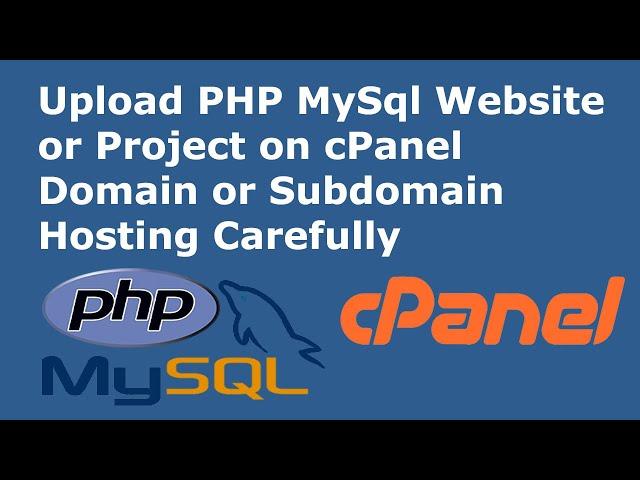 Upload or host dynamic PHP MySQL website or project on cPanel domain or subdomain hosting server