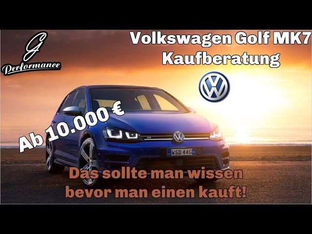 VW Golf 7 Kaufberatung - Was man wissen sollte vor dem Kauf | G Performance