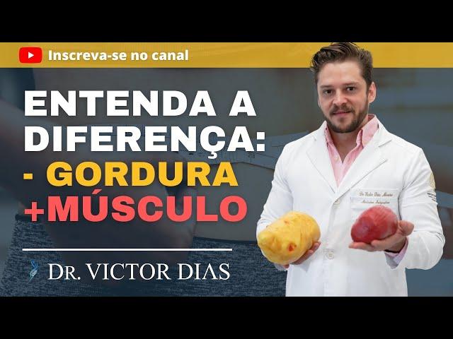 DIFERENÇAS DO MÚSCULO E GORDURA!