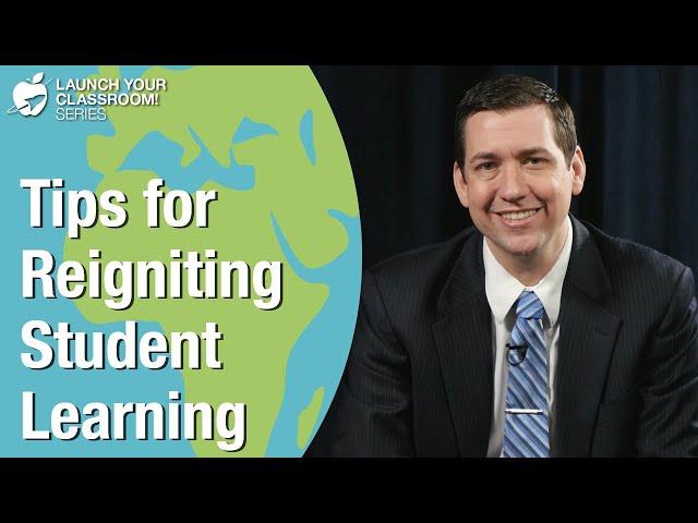 Tips for Reigniting Student Learning - Best Teaching Practices