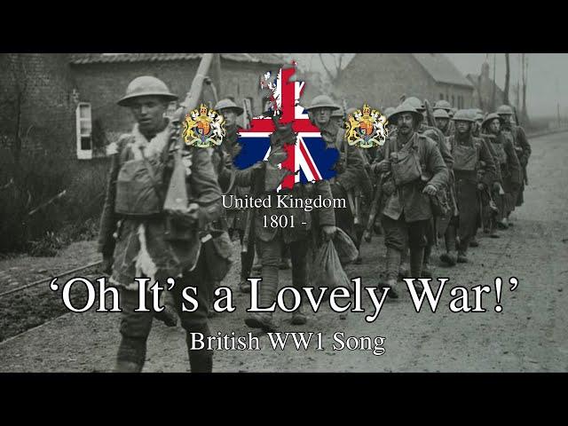 'Oh it's a Lovely War!' - British WW1 Song