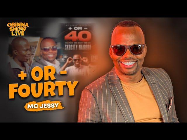 OBINNA SHOW LIVE: + OR - FOURTY -MC Jessy