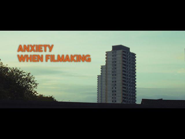 WATCH THIS IF YOU HAVE ANXIETY WHEN FILMMAKING