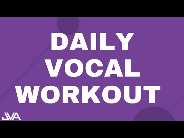 Daily Vocal Workout For An Awesome Singing Voice