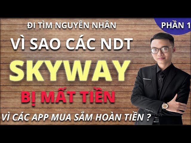 SkyWay IPO #45 | Đi Tìm Nguyên Nhân: Vì Sao Các NDT SkyWay Lại Mất Tiền Vì App Mua Sắm Hoàn Tiền P1