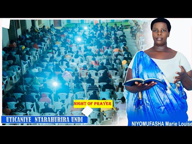 UMUKOZI UTAZWI - NIGHT OF PRAYER || UTICANIYE NTARAHURIRA UNDI ||NIYOMUFASHA Marie Louise