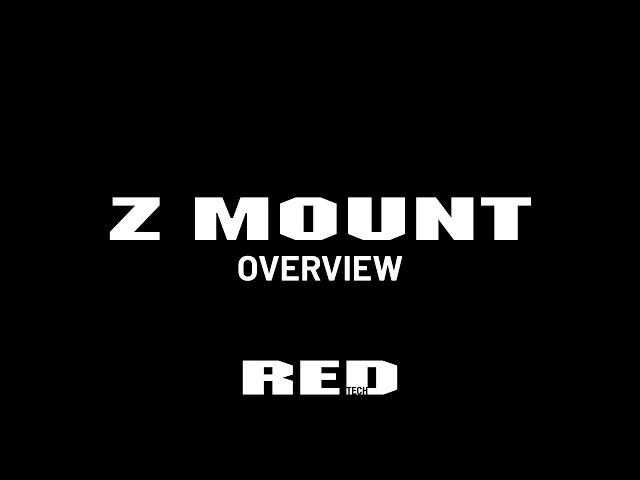 RED TECH | Z Mount Overview |  Expanding Lens Options