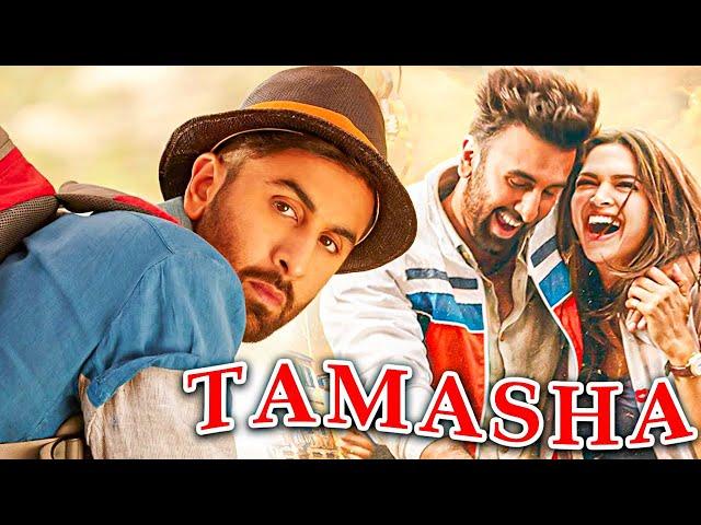 Tamasha ( तमाशा ) 2015 Full Movie in 4K | Ranbir Kapoor , Deepika Padukone |