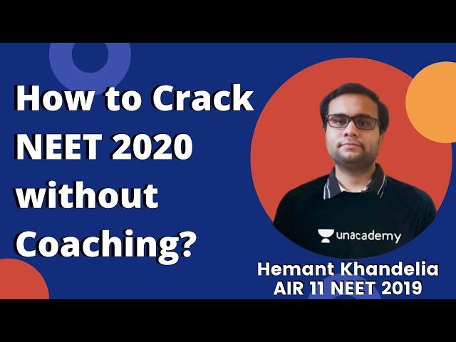 How to Crack NEET 2020 without Coaching? Unfiltered Opinions by Hemant  Khandelia AIR 11 NEET 2019